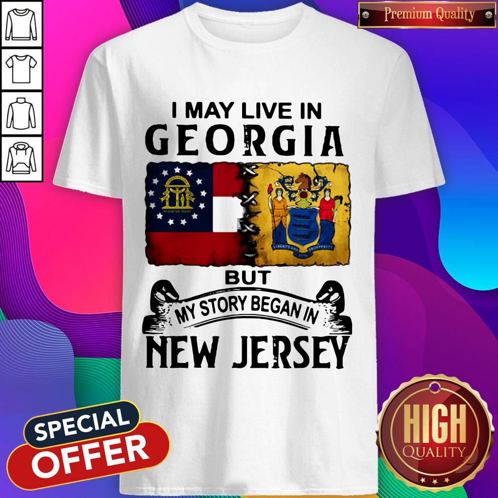 I May Live In Georgia But My Story Began In New Jersey Shirt