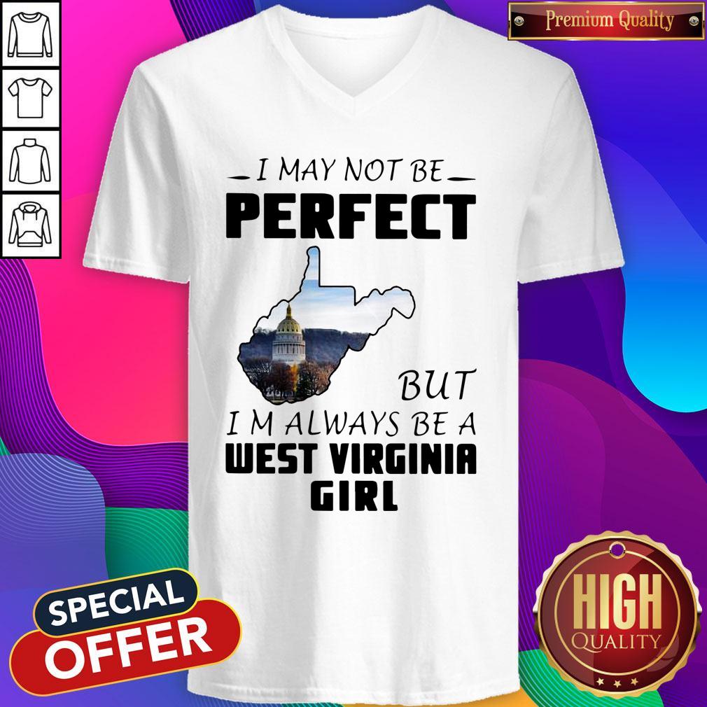 I May Not Be Perfect But I’m Always Be A West Virginia Girl Shirt