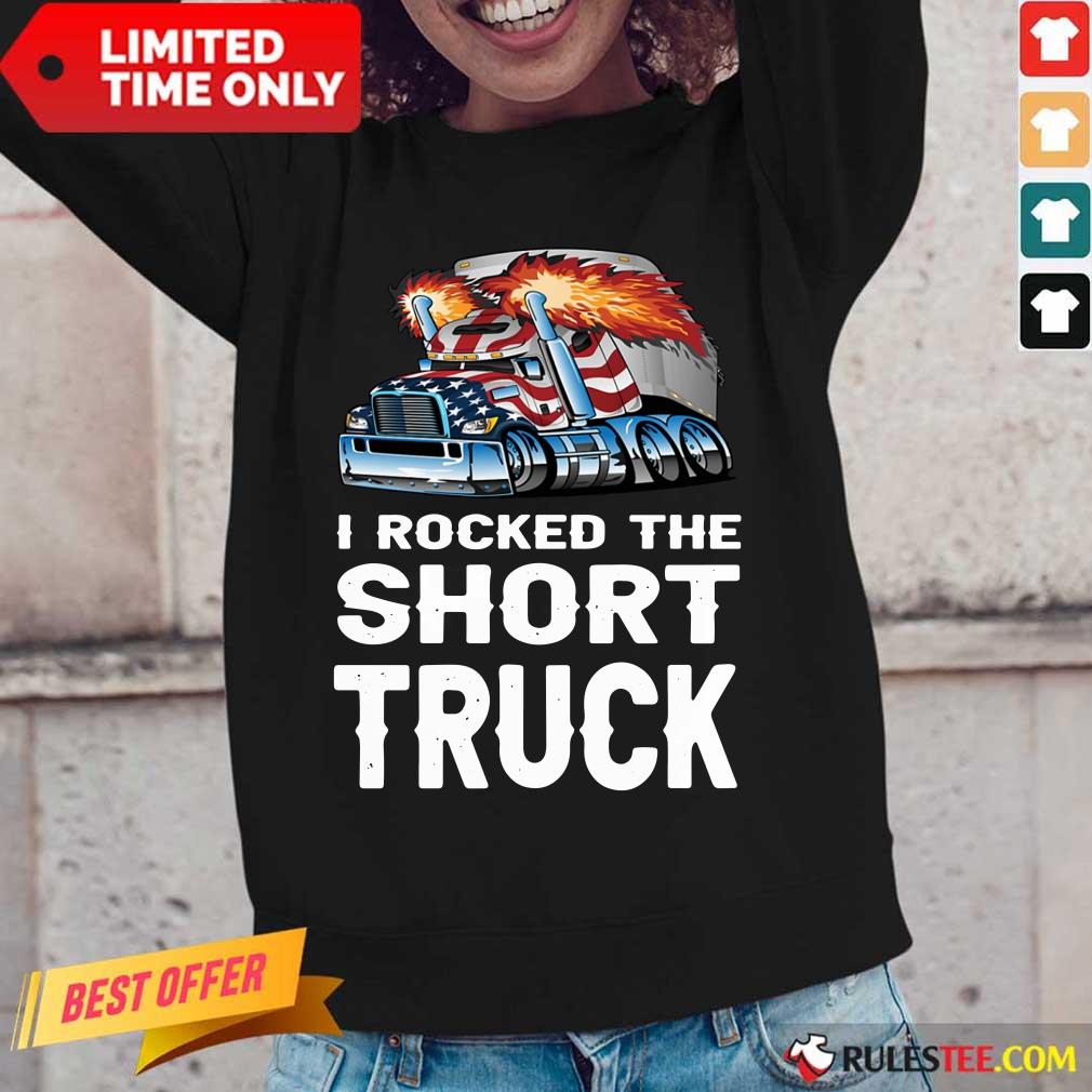 I Rocked The Short Truck Shirt