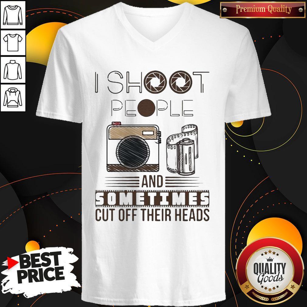 I Shoot People And Sometimes Cut Off Their Heads Camera Shirt
