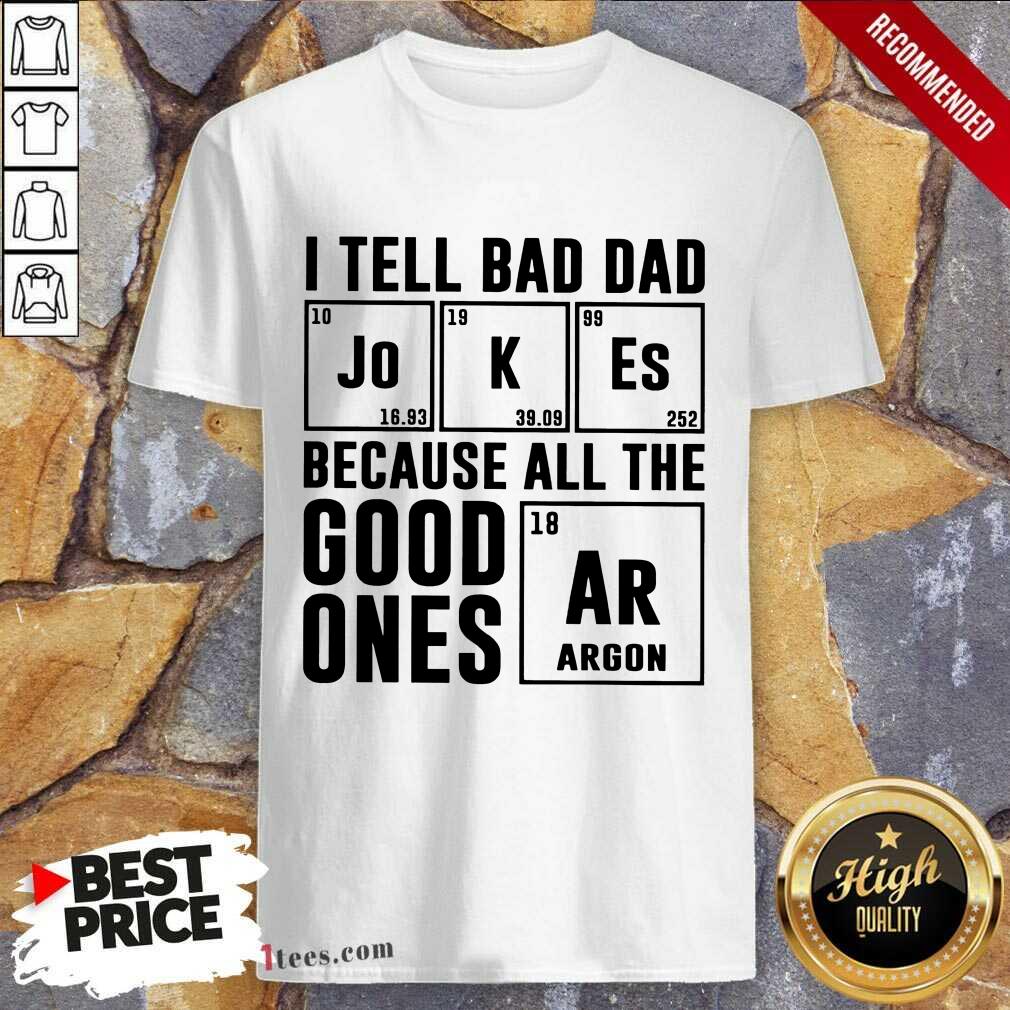 I Tell Bad Dad Jokes Shirt