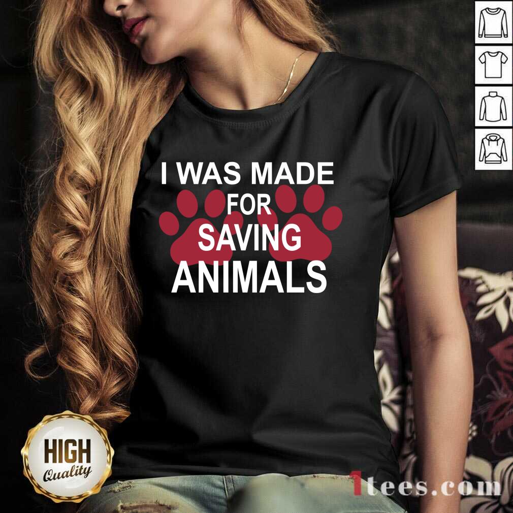 I Was Made For Saving Animals Paws Shirt