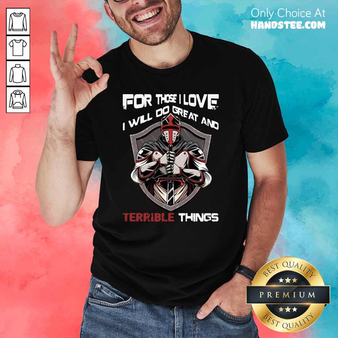 I Will Do Great 6 And Terrible Things Shirt