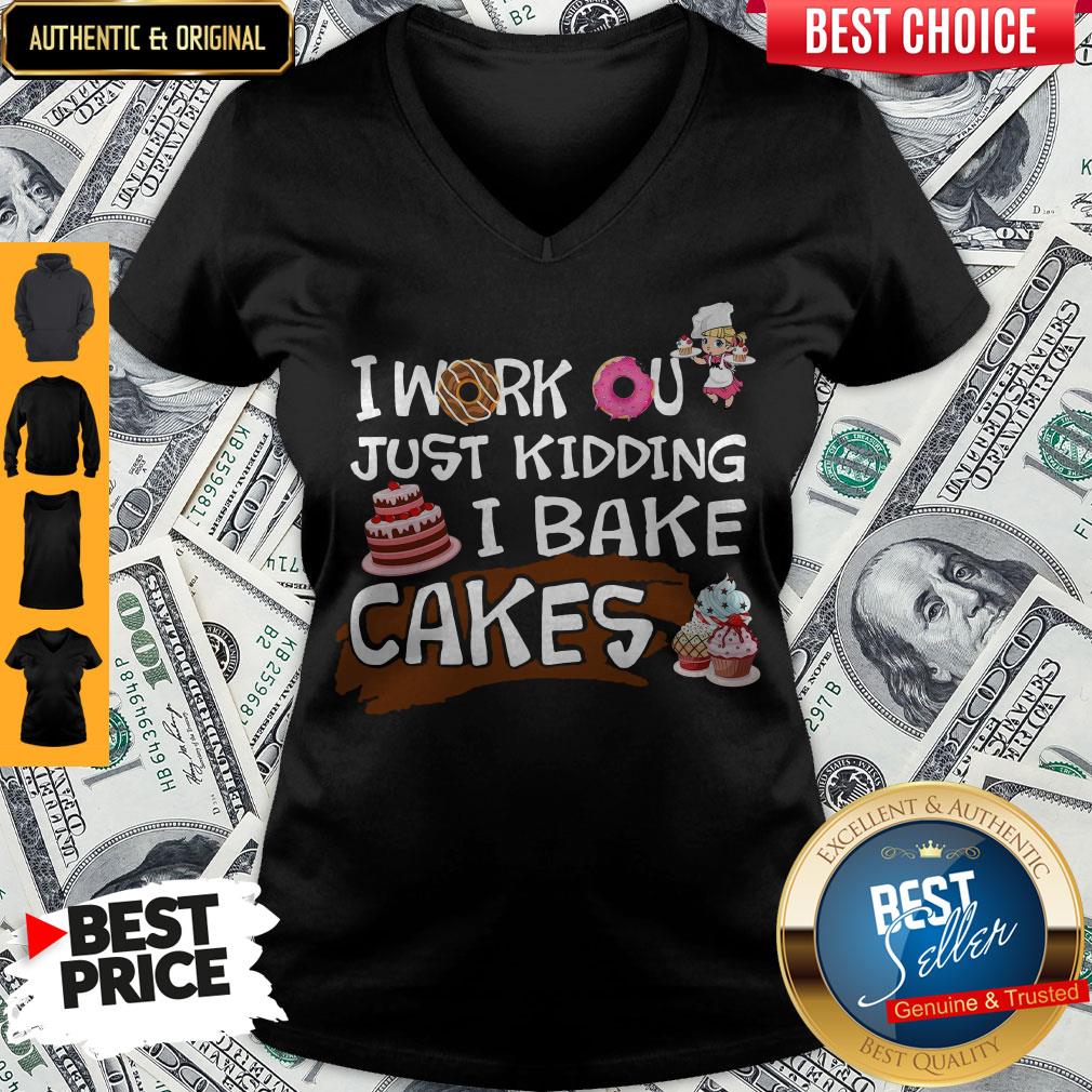 I Work Out Just Kidding I Bake Cakes Shirt