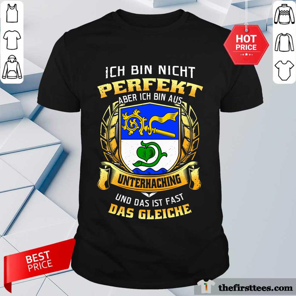 Ich Bin Nicht Perfekt Unterhaching Shirt