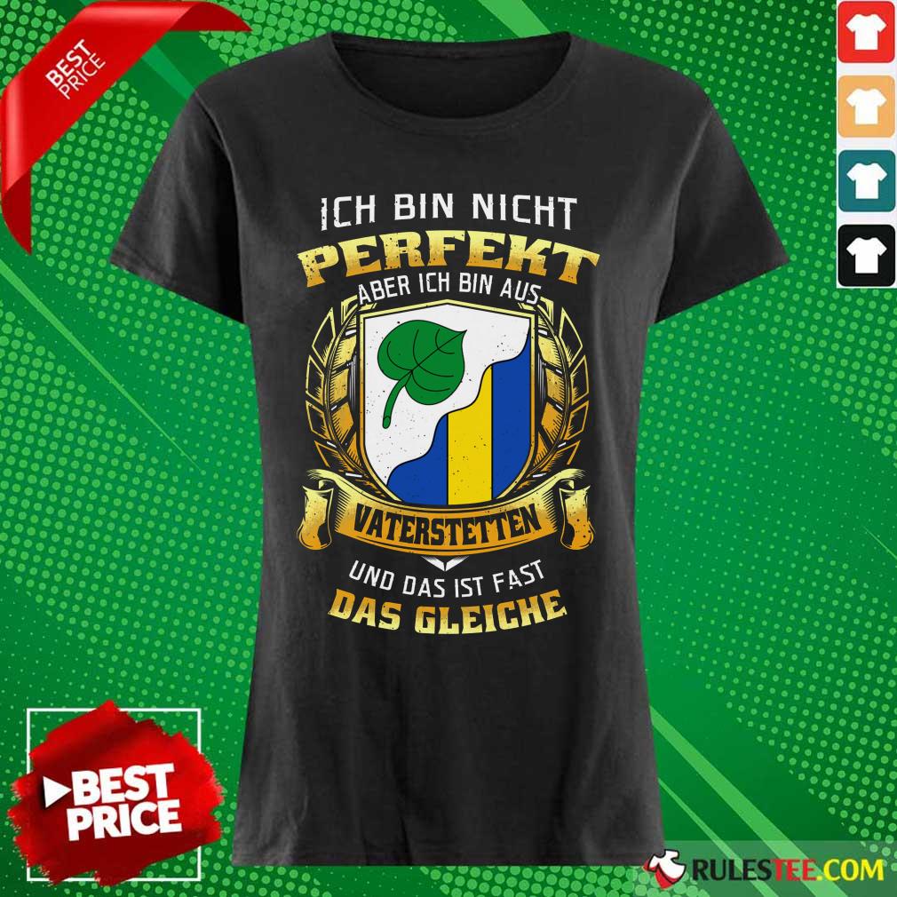 Ich Bin Nicht Perfekt Vaterstetten Shirt