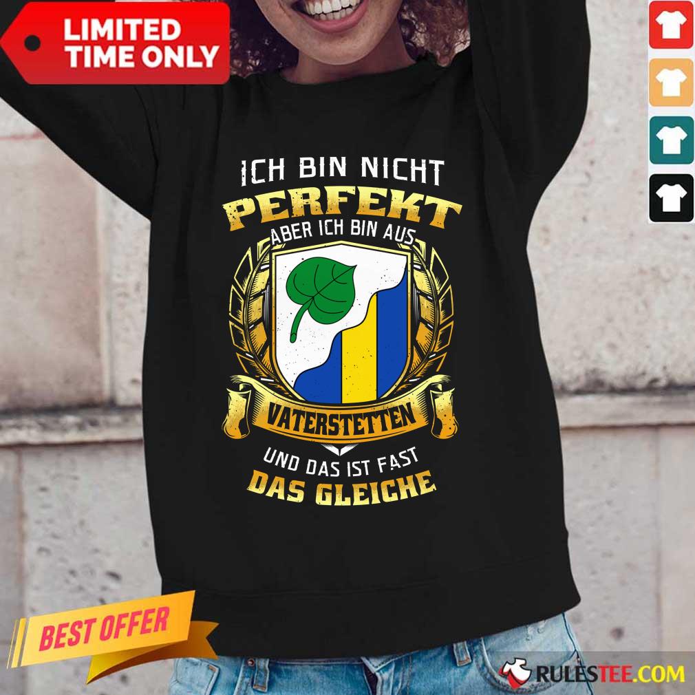 Ich Bin Nicht Perfekt Vaterstetten Shirt