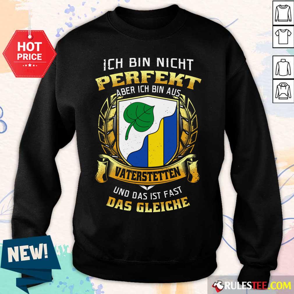 Ich Bin Nicht Perfekt Vaterstetten Shirt