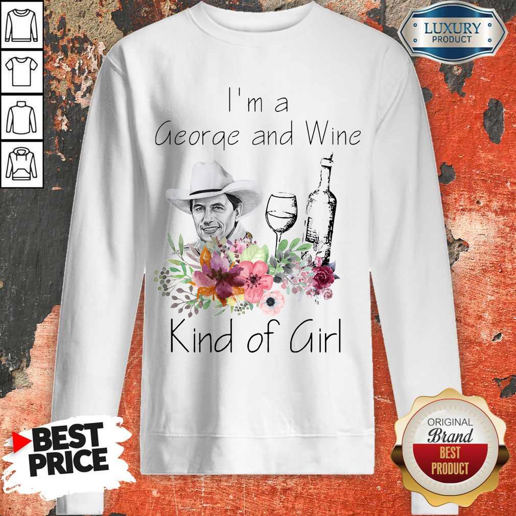 I’m A George And Wine Kind Of Girl Shirt