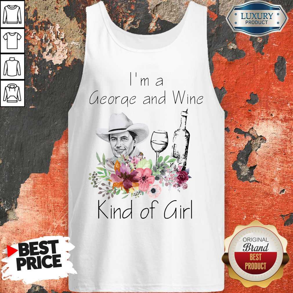 I’m A George And Wine Kind Of Girl Shirt