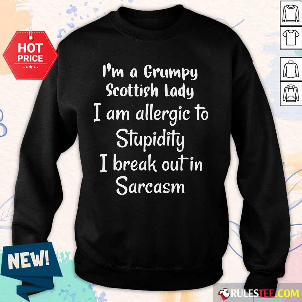 im-a-grumpy-scottish-lady-i-am-allergic-to-stupidity-i-breaksweater.jpg