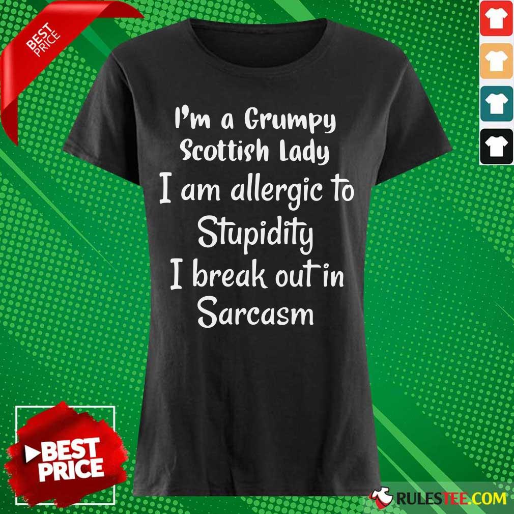 im-a-grumpy-scottish-lady-i-am-allergic-to-stupidladies-tee.jpg
