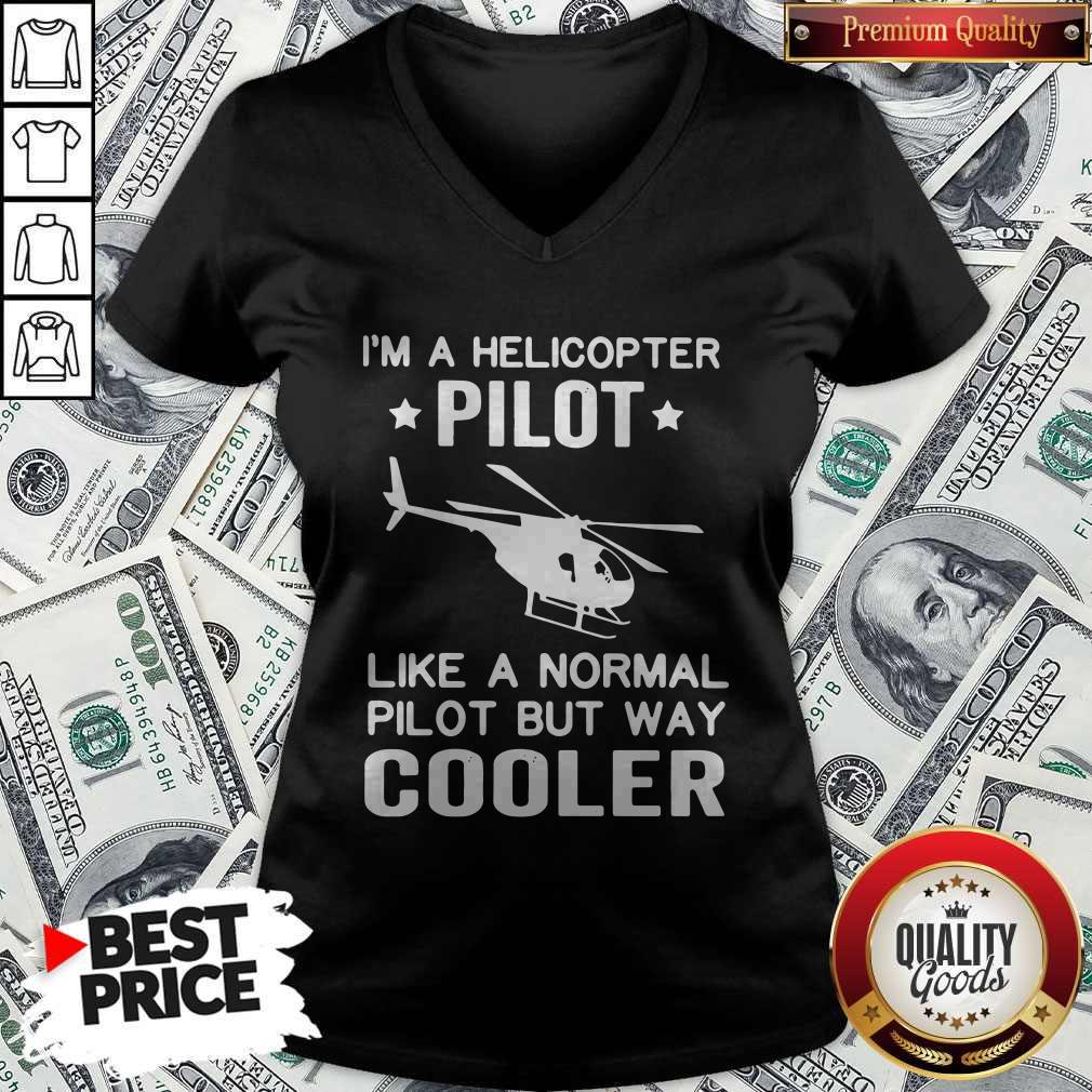 I'm A Helicopter Pilot Like A Normal Pilot But Way Cooler Shirt