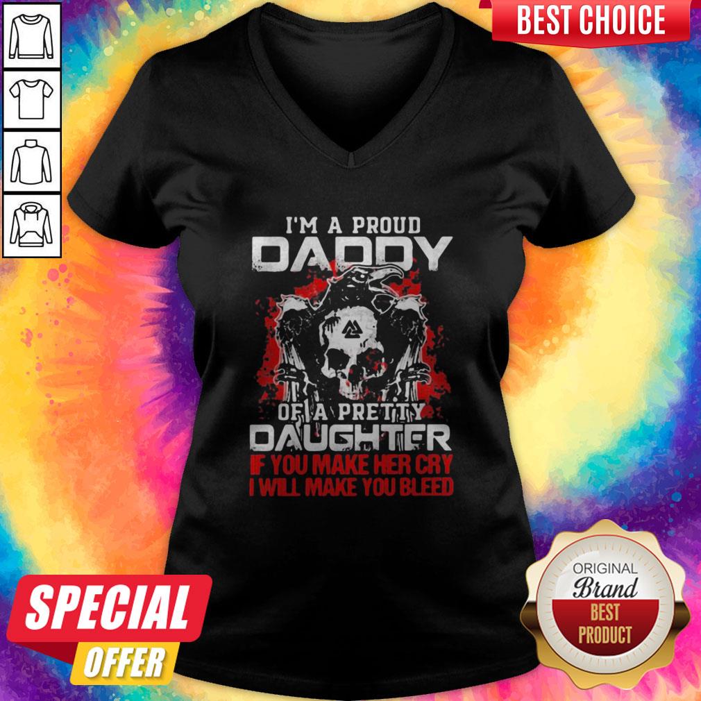 im-a-proud-daddy-of-a-pretty-daughter-if-you-make-her-cry-i-will-make-you-bleed-skull-and-raven-v-neck.jpg