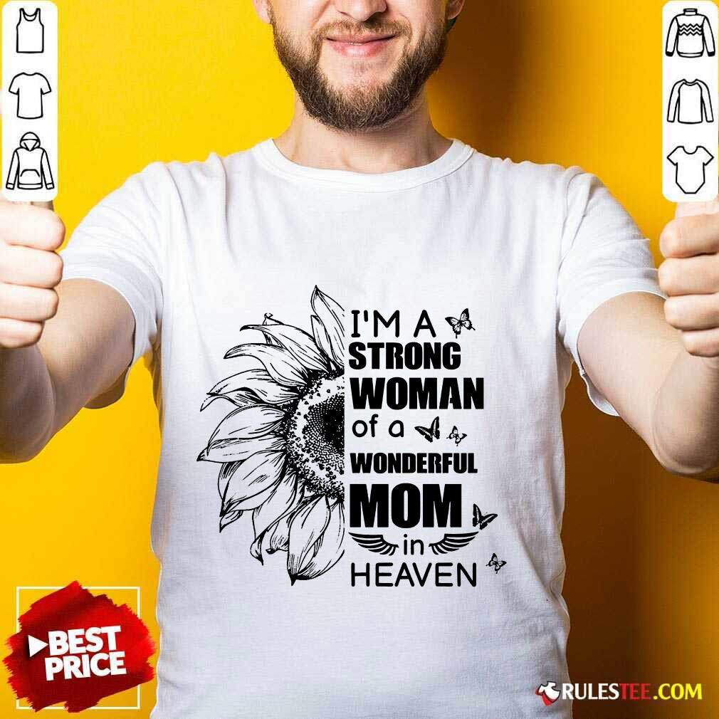 I'm A Strong Woman Wonderful Mom Heaven Shirt