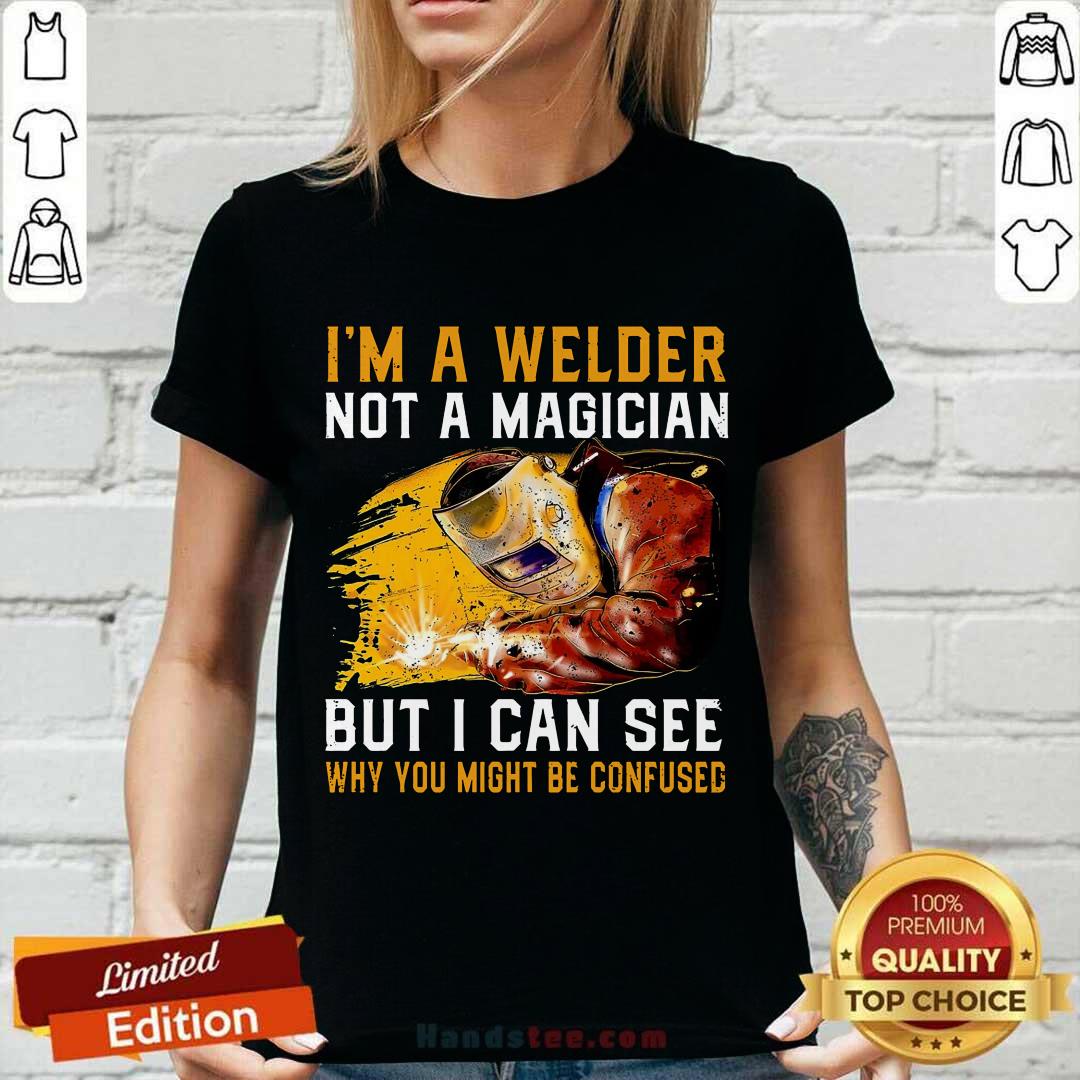 I'm A Welder Not A Magician Shirt