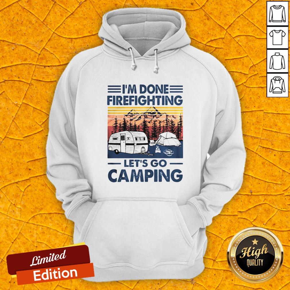 I’m Done Firefighting Let’s Go Camping Vintage Retro Shirt