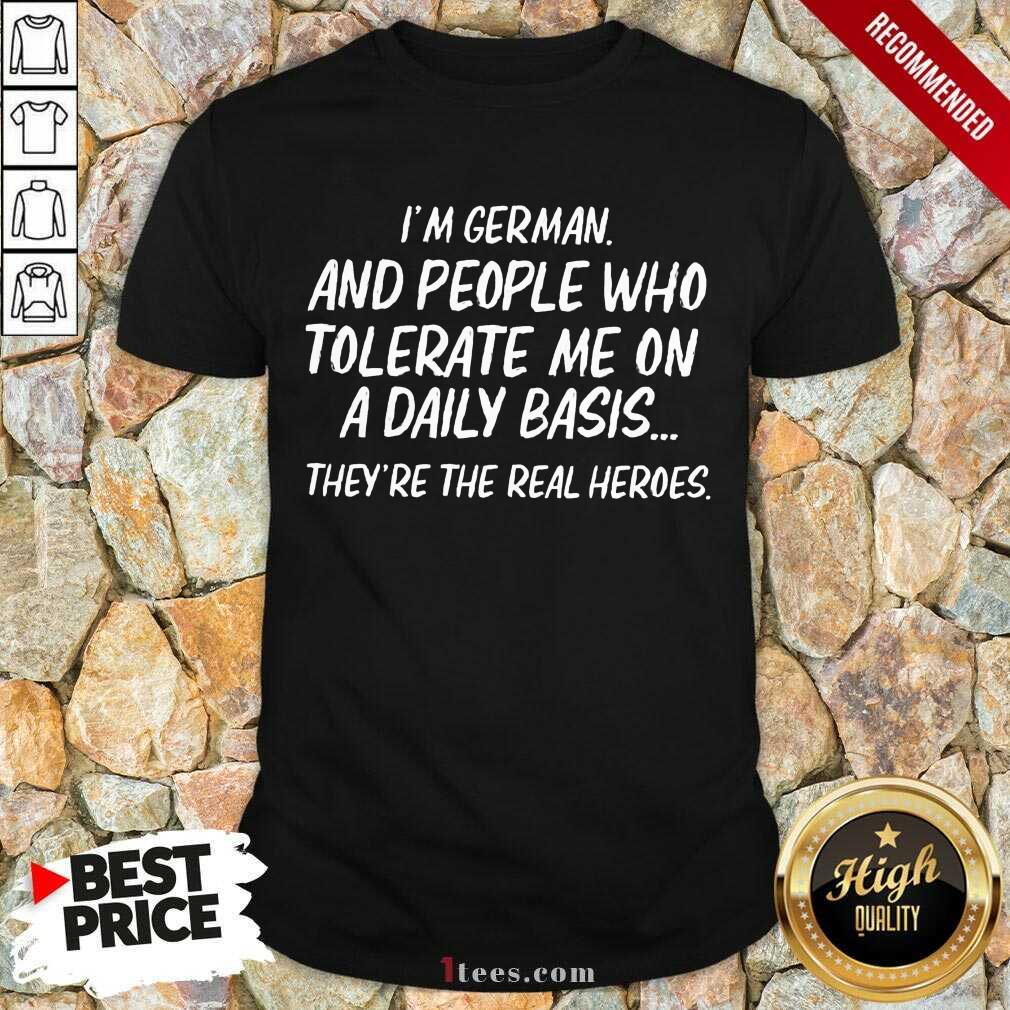 I'm German And People Who Tolerate Shirt