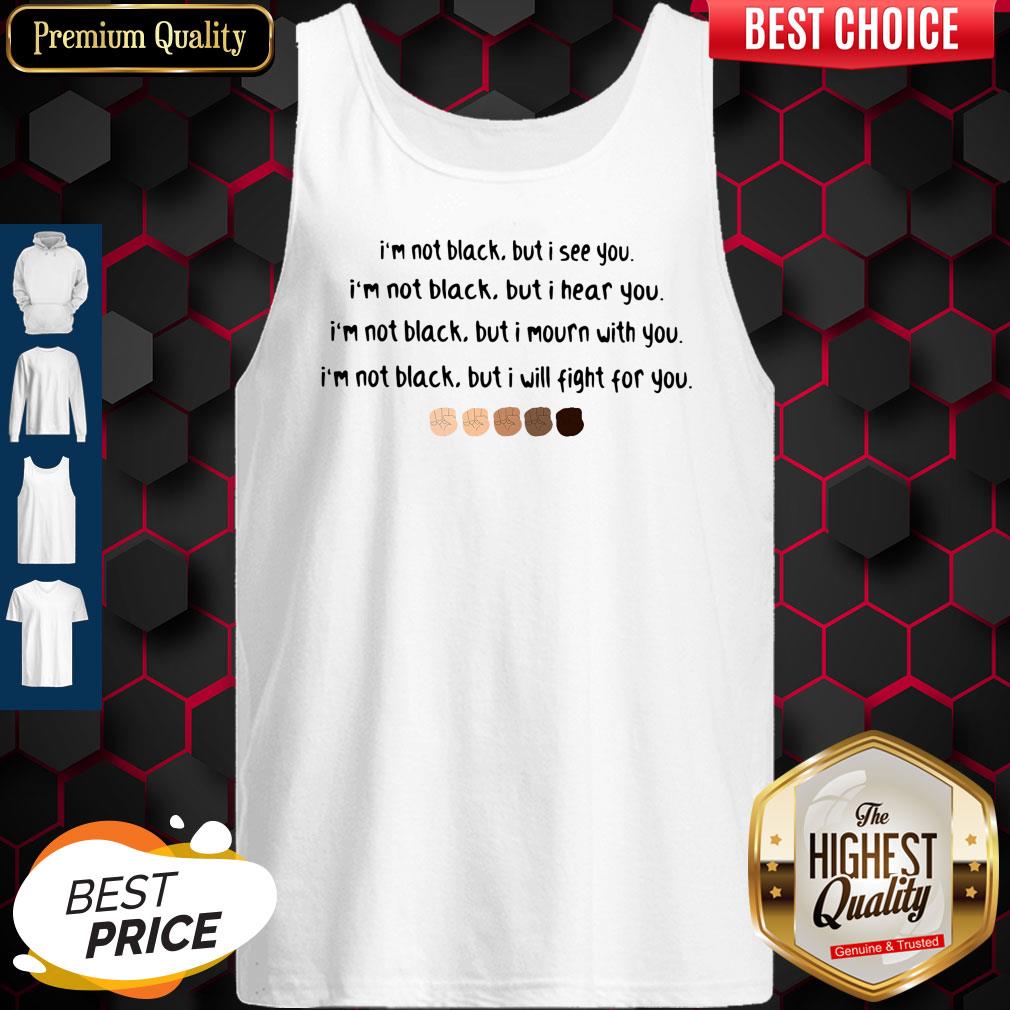 Official I’m No Black But I see you But I Hear You Shirt