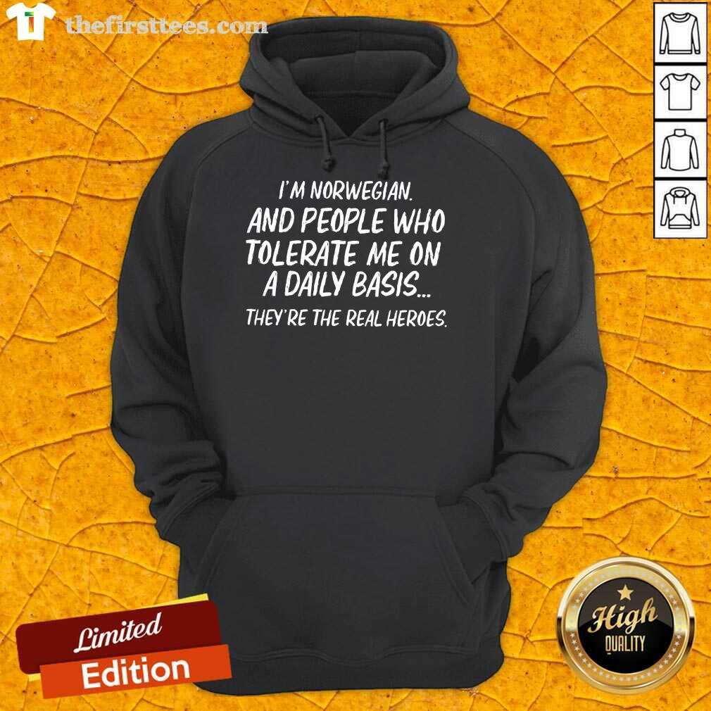 I'm Norwegian And Who Tolerate Shirt