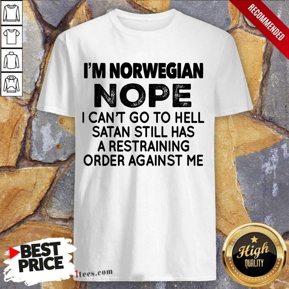 I'm Norwegian Nope Shirt