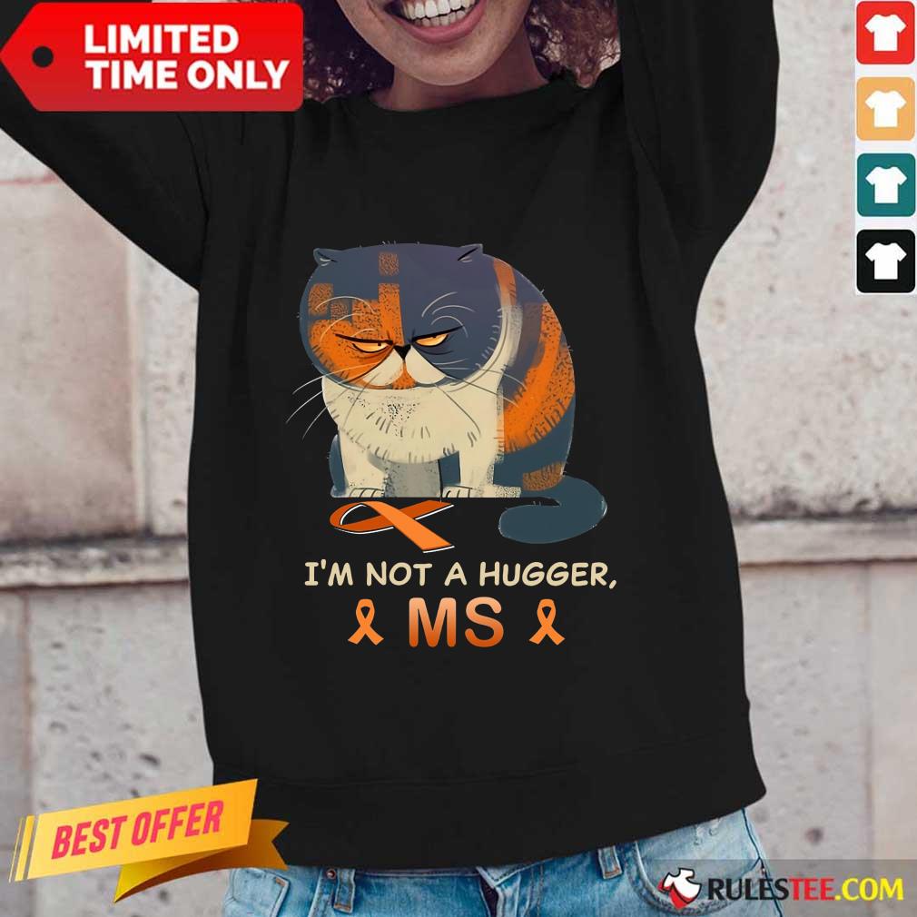 I'm Not A Hugger MS Cat Shirt