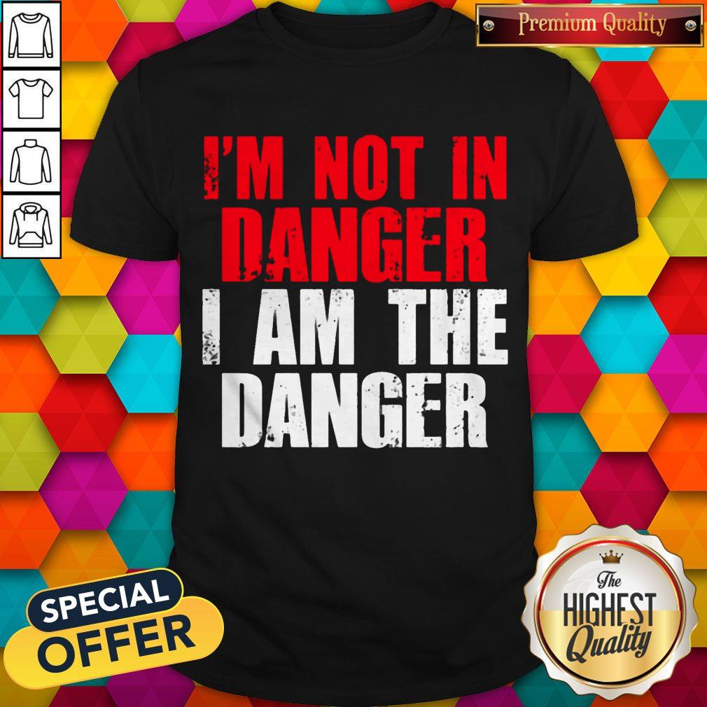 I’m Not In Danger I Am The Danger Vintage Shirt