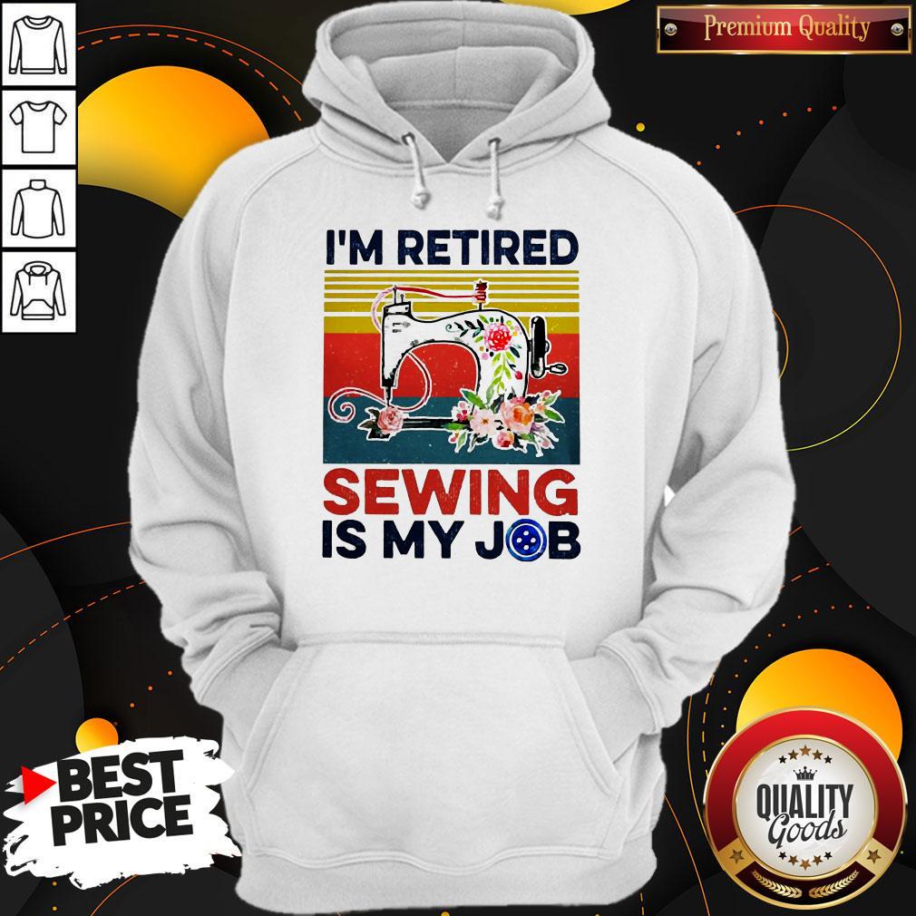 I’m Retired Sewing Is My Job Vintage Shirt