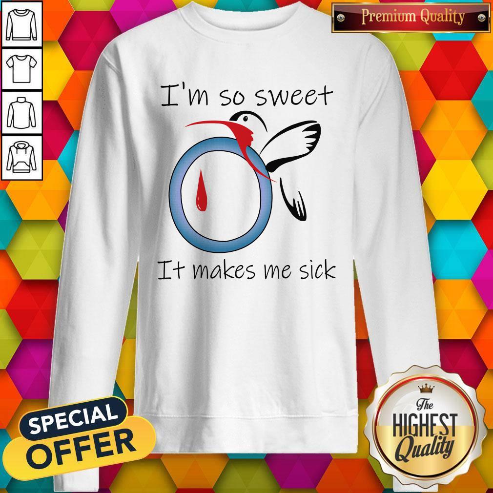 I’m So Sweet It Makes Me Sick Shirt