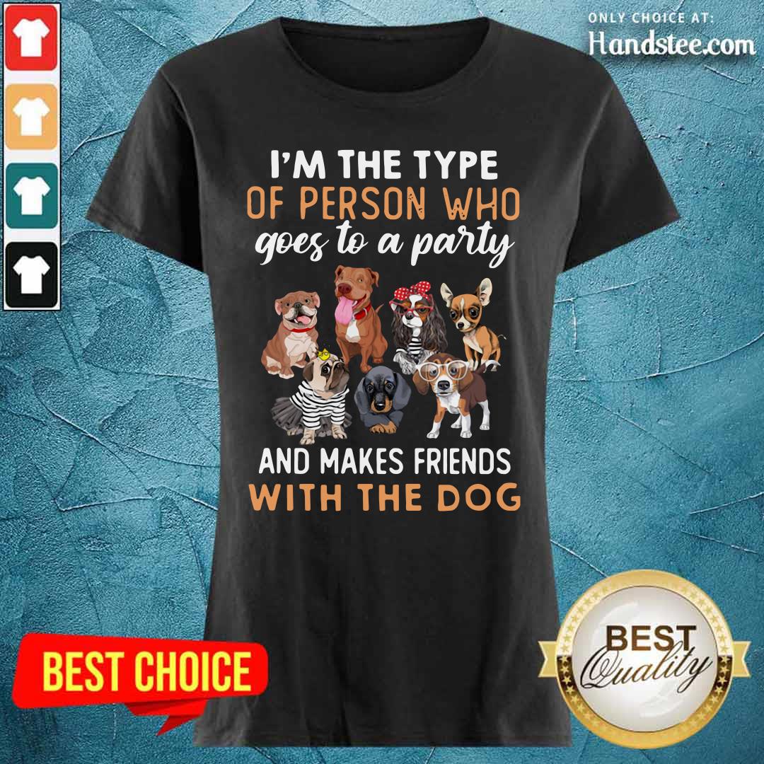 I’m The Type With The Dog Shirt