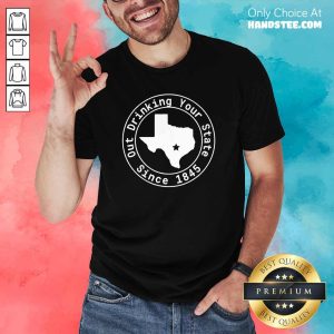 Great Drinking Your State Since 1845 Shirt