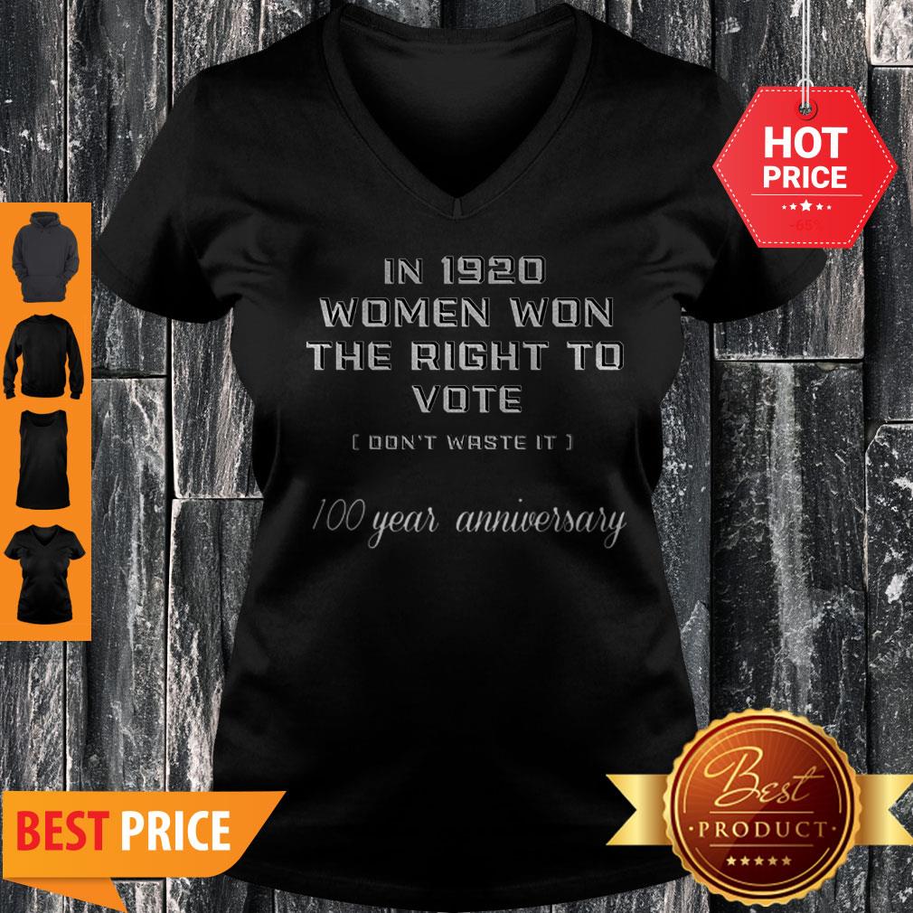In 1920 Women Won The Right To Vote Don’t Waste It 100 Year Anniversary Shirt