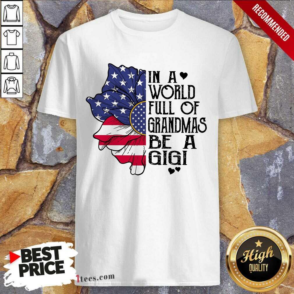 In A World Grandmas Be A Gigi Flower Shirt