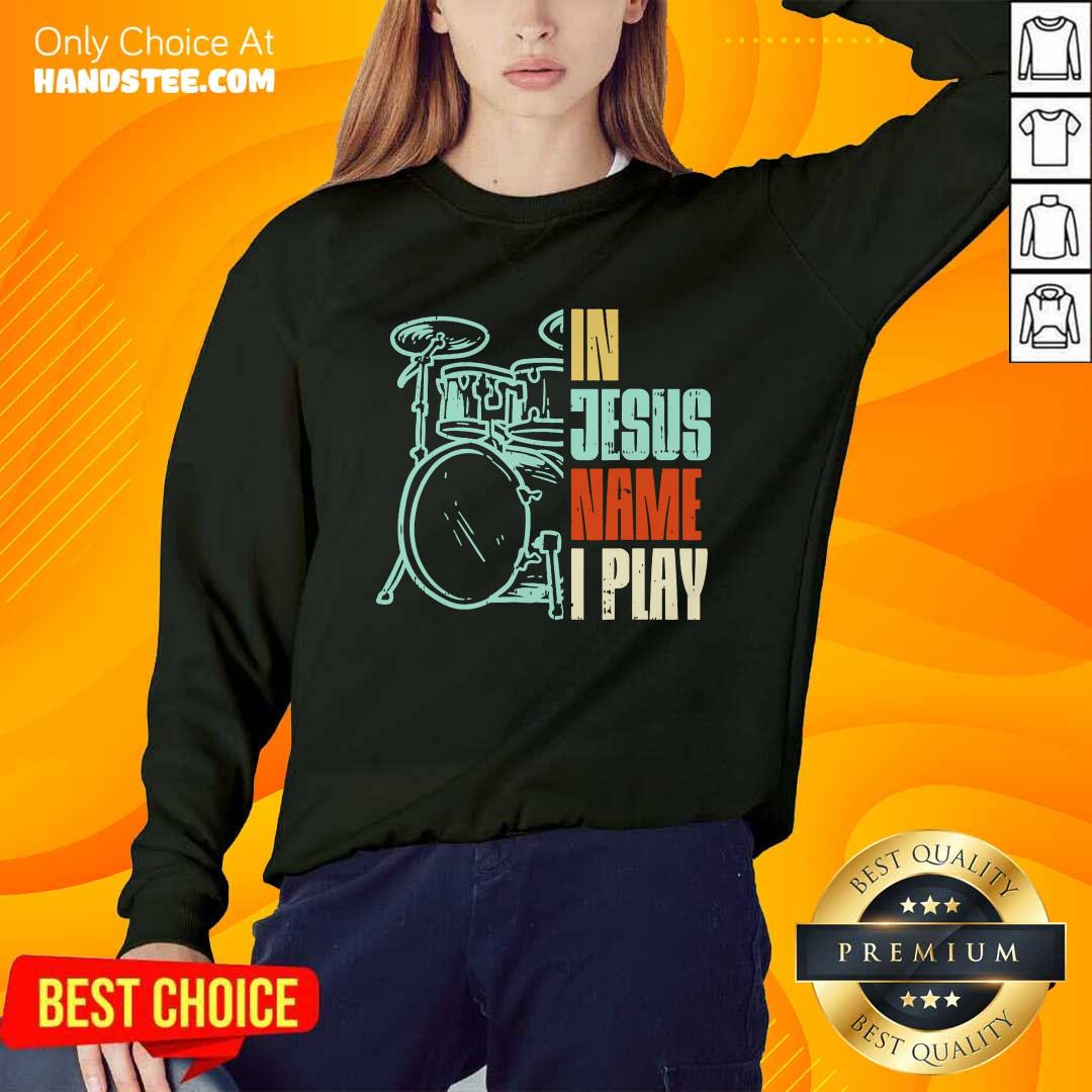In Jesus Name I Play Drums Shirt