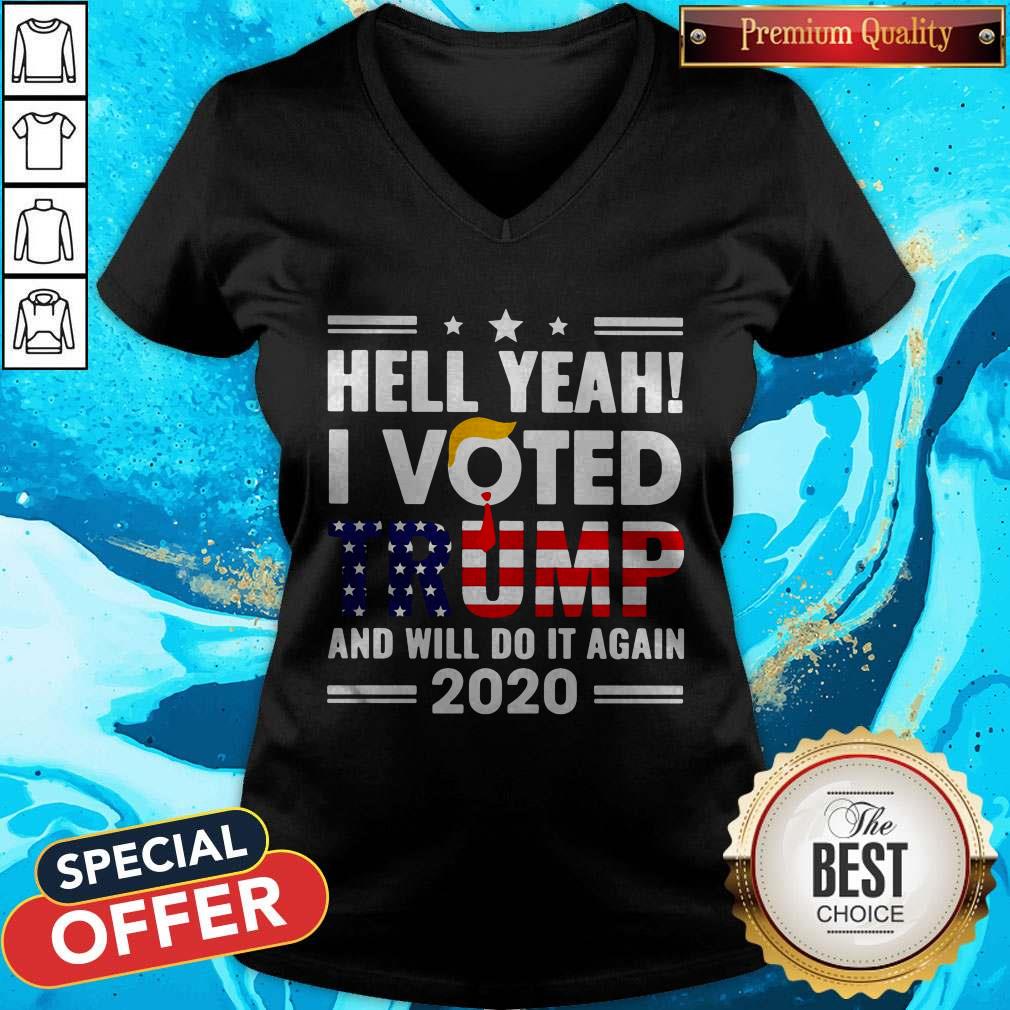 Independence Day Hell Yeah I Voted Trump And I Will Do It Again 2020 Shirt