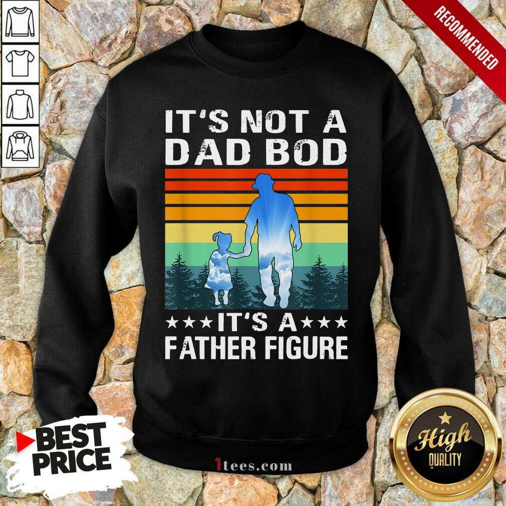 It's Not A Dad Bod It's A Father Figure Vintage Shirt
