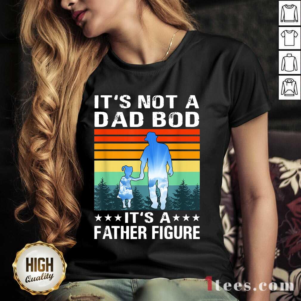 It's Not A Dad Bod It's A Father Figure Vintage Shirt