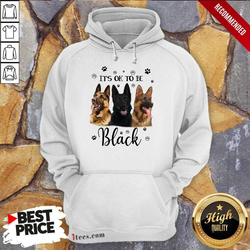It's Ok To Be Black Shepherd Dog Shirt