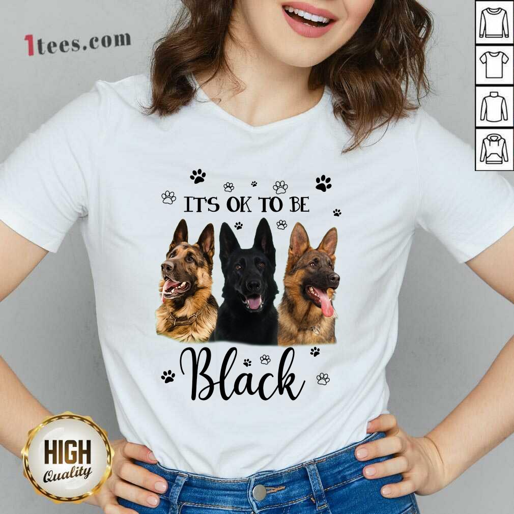 It's Ok To Be Black Shepherd Dog Shirt