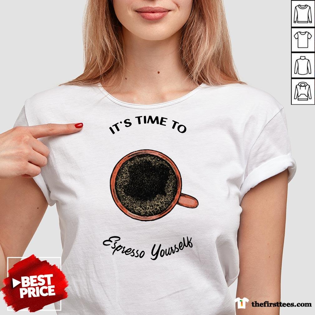 It’s Time To Espresso Yourself A Coffee Shirt