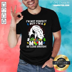 Sad Not Perfect But 22 Autism Shirt