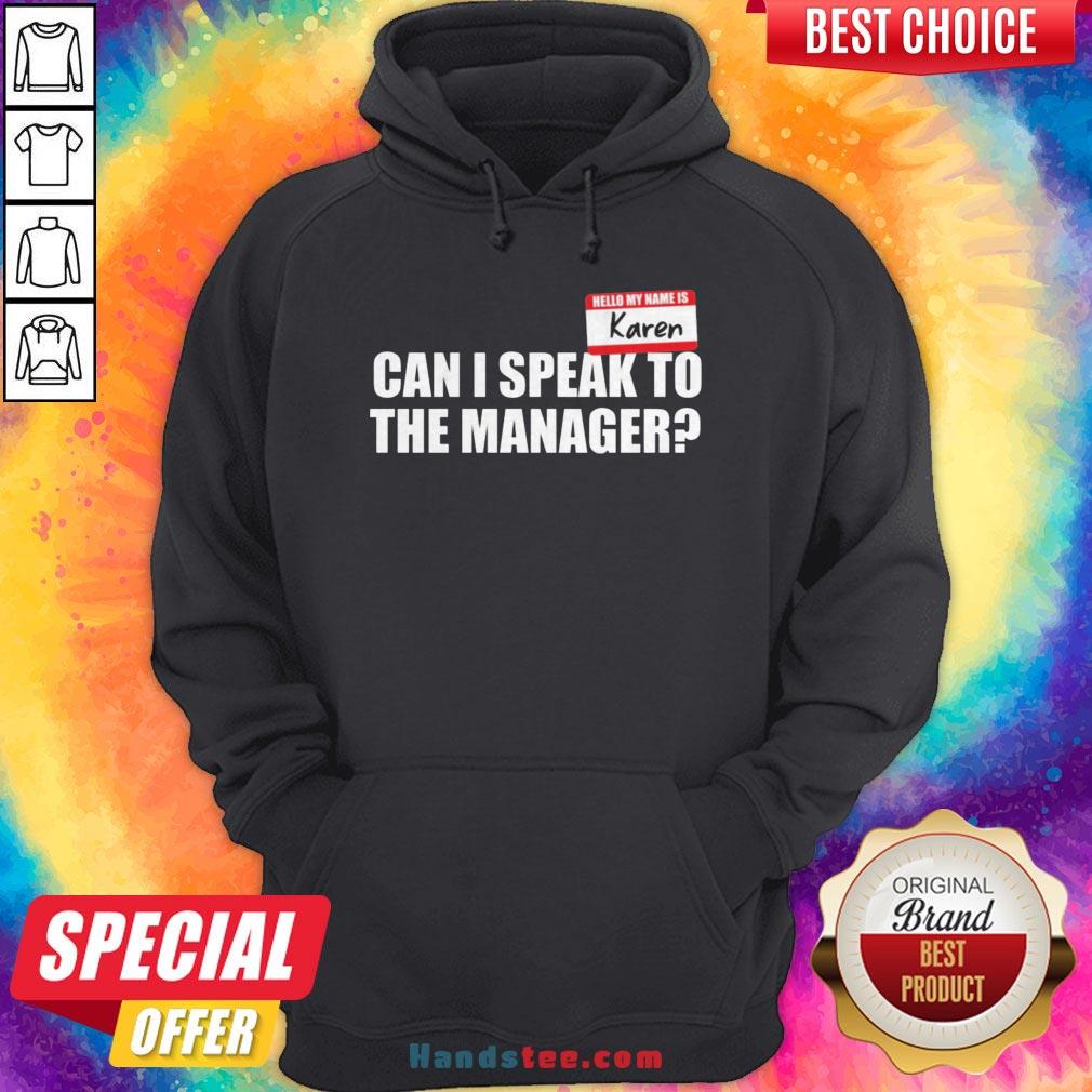 Hello My Name Is Karen Can I Speak To The Manager Shirt