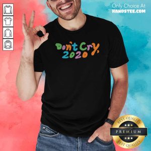 Awesome Dont Cry 2020 Coin Shirt