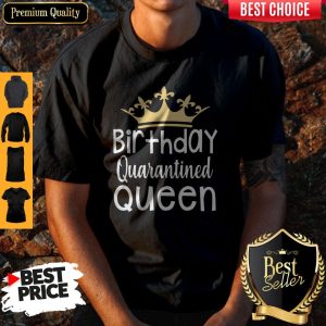 Top Quarantined Birthday Queen Tshirt – Quarantine and Chill 2020 T-Shirt – Quarantine Birthday Shirt