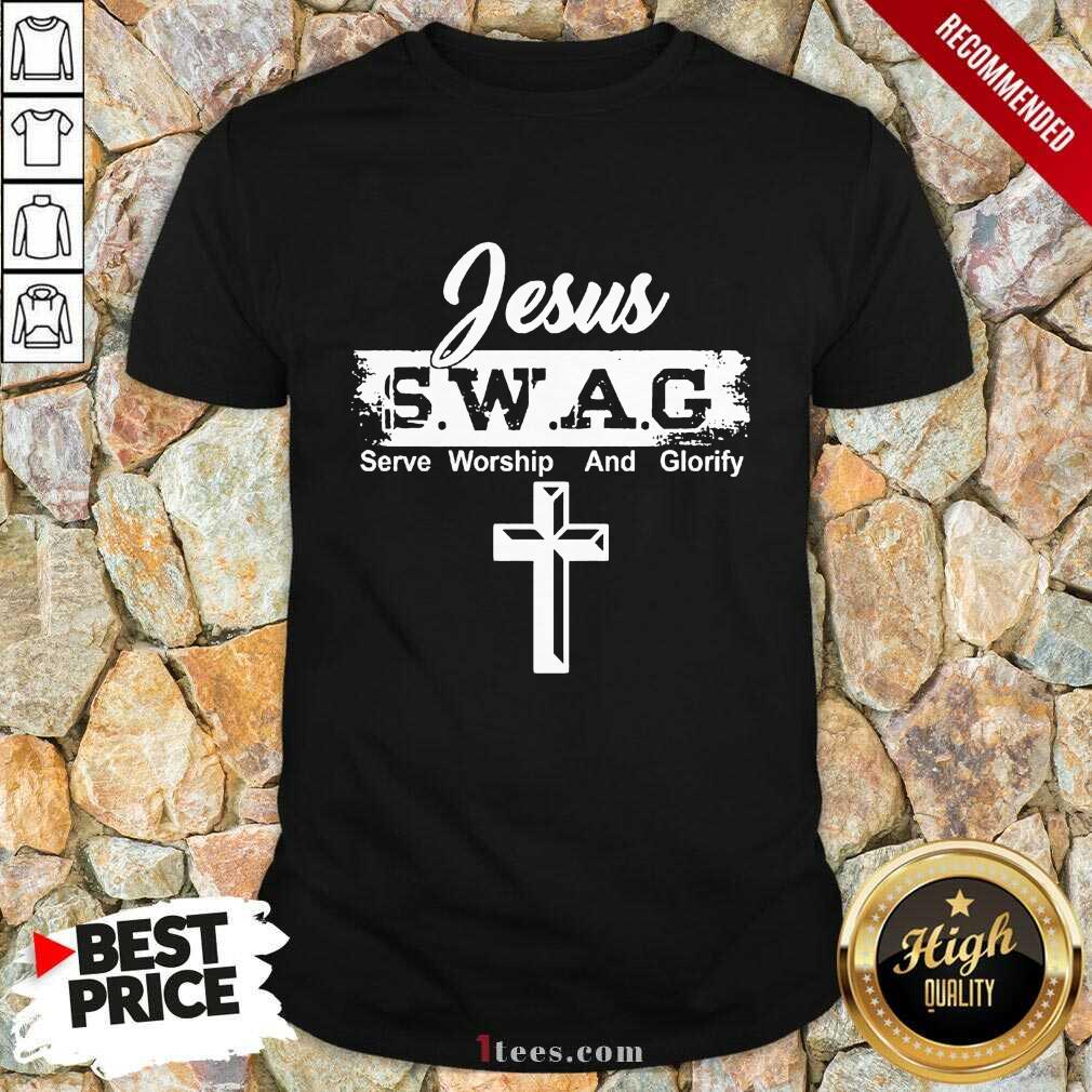 Jesus Swag Serve Worship And Glorify Shirt