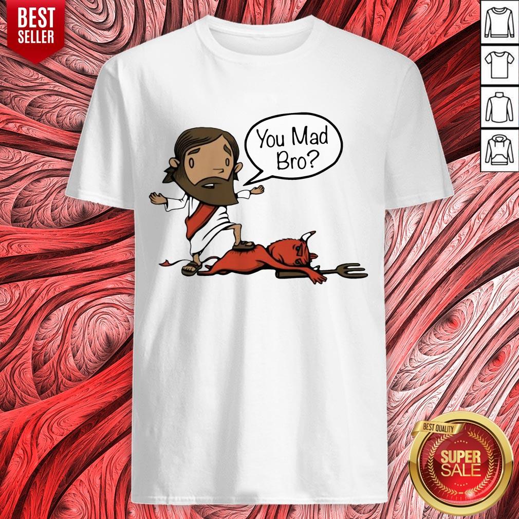 Jesus You Mad Bro 2020 Shirt