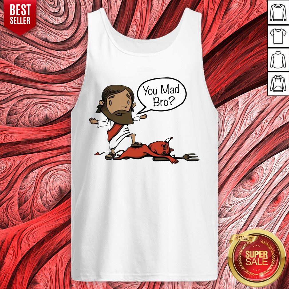 Jesus You Mad Bro 2020 Shirt