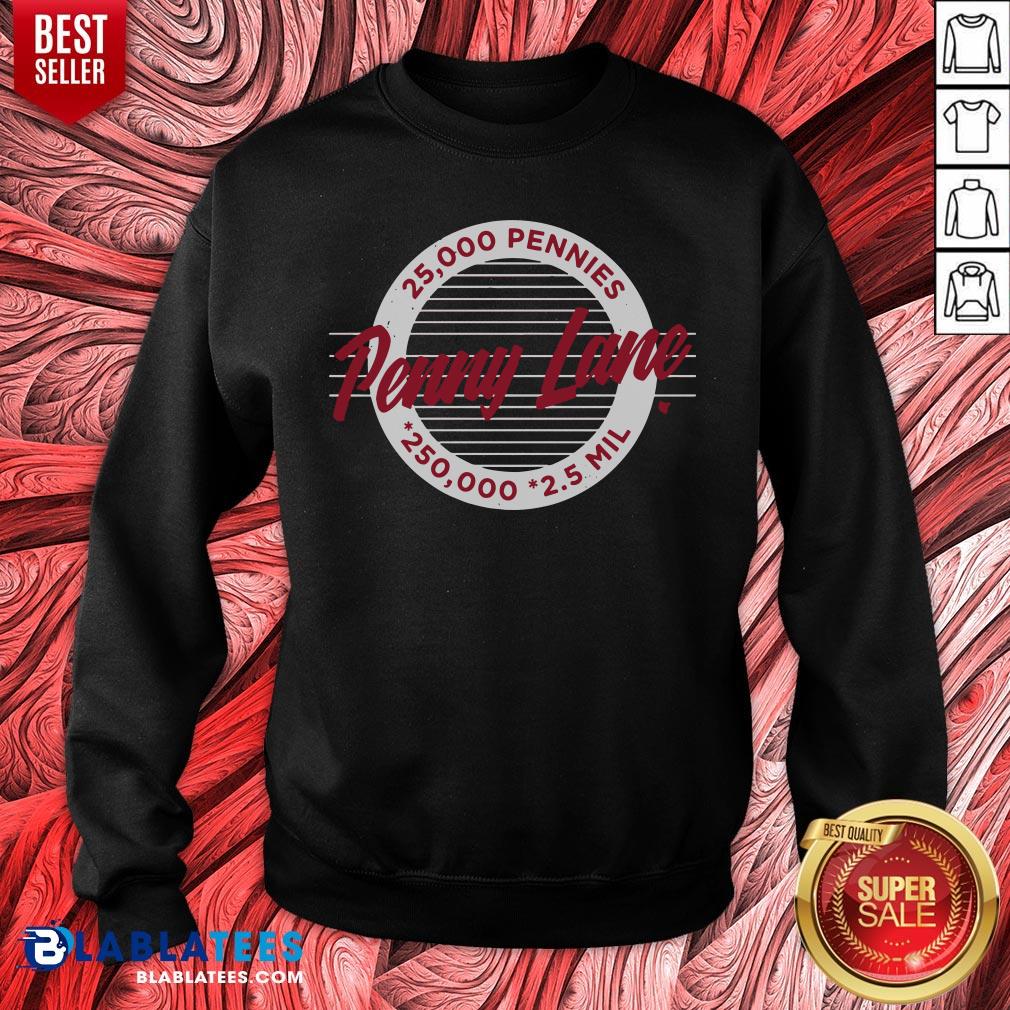 Premium Penny Lane 25 000 Pennies 250 000 2.5 Mil Shirt