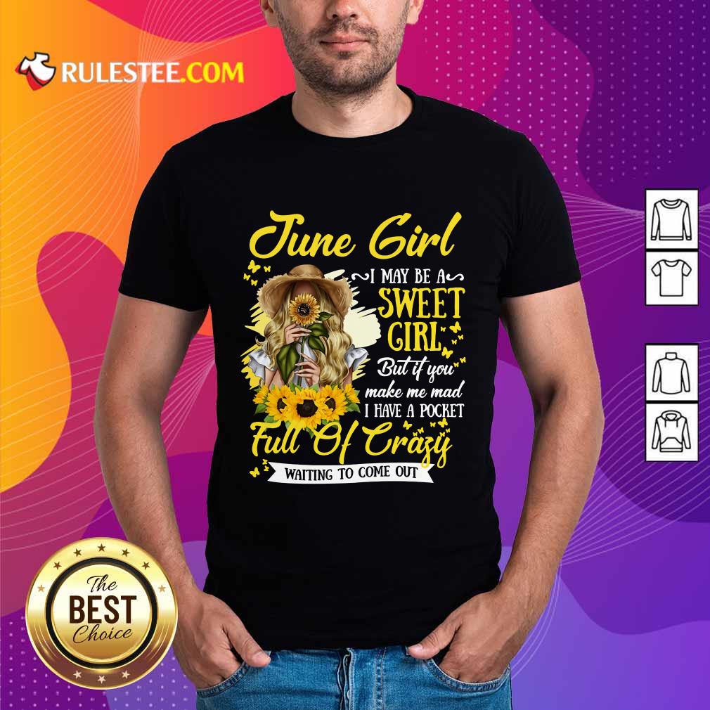 June Girl Sweet Girl Full Of Crazy Shirt