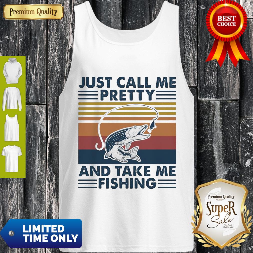 Just Call Me Pretty And Take Me Fishing Vintage Shirt